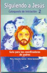 SIGUIENDO A JESÚS (GUÍA PARA LOS COORDINADORES DE PADRES)