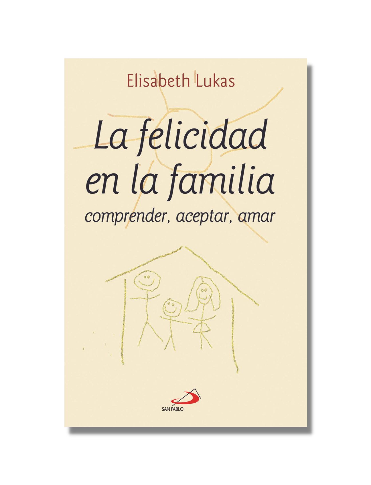 LA FELICIDAD EN LA FAMILIA, Libreria Virtual SAN PABLO